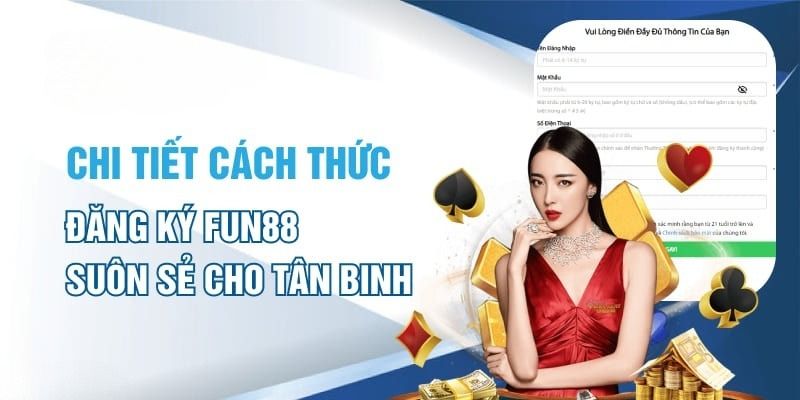 Hướng dẫn đăng ký FUN88 chi tiết cho tân thủ