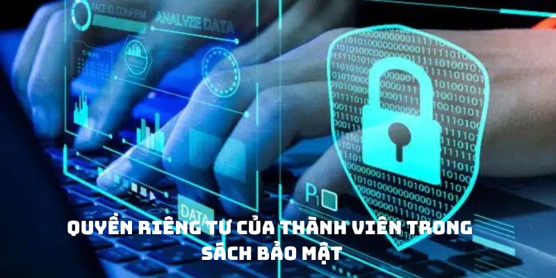 Quyền riêng tư của thành viên trong chính sách bảo mật